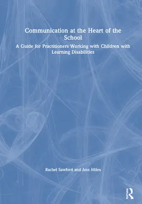 Sawford / Miles |  Communication at the Heart of the School | Buch |  Sack Fachmedien