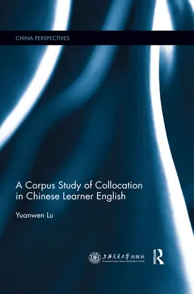 Lu | A Corpus Study of Collocation in Chinese Learner English | Buch | 978-0-367-51675-8 | sack.de