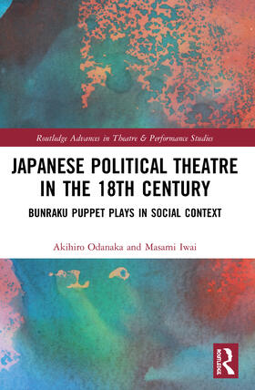 Odanaka / Iwai |  Japanese Political Theatre in the 18th Century | Buch |  Sack Fachmedien
