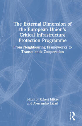Lazari / Mikac | The External Dimension of the European Union's Critical Infrastructure Protection Programme | Buch | 978-0-367-51718-2 | sack.de