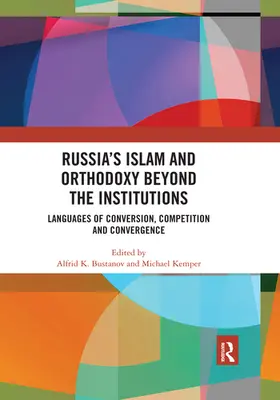 Bustanov / Kemper |  Russia's Islam and Orthodoxy beyond the Institutions | Buch |  Sack Fachmedien