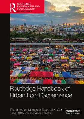 Moragues-Faus / Clark / Battersby | Routledge Handbook of Urban Food Governance | Buch | 978-0-367-51974-2 | sack.de