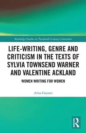 Granne | Life-Writing, Genre and Criticism in the Texts of Sylvia Townsend Warner and Valentine Ackland | Buch | 978-0-367-52074-8 | www.sack.de