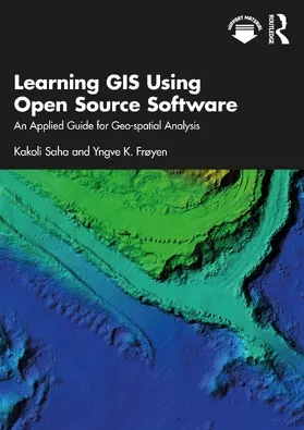 Saha / Frøyen | Learning GIS Using Open Source Software | Buch | 978-0-367-52212-4 | www.sack.de