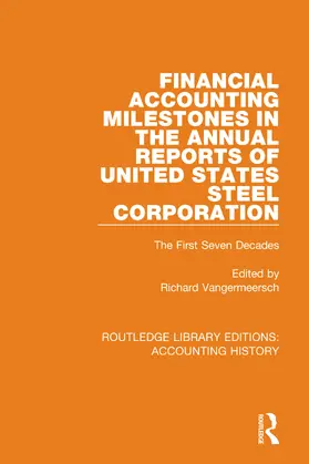 Vangermeersch |  Financial Accounting Milestones in the Annual Reports of United States Steel Corporation | Buch |  Sack Fachmedien
