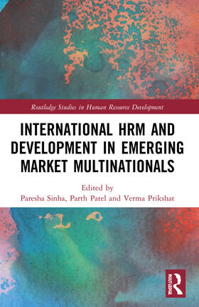Sinha / Patel / Prikshat |  International HRM and Development in Emerging Market Multinationals | Buch |  Sack Fachmedien