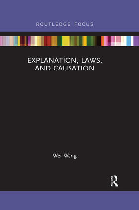 Wang |  Explanation, Laws, and Causation | Buch |  Sack Fachmedien