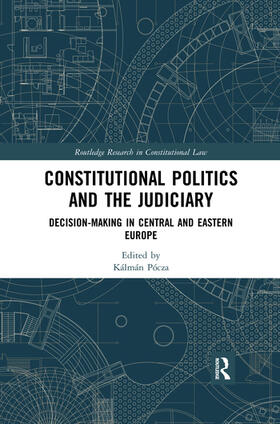 Pócza | Constitutional Politics and the Judiciary: Decision-Making in Central and Eastern Europe | Buch | 978-0-367-52355-8 | sack.de