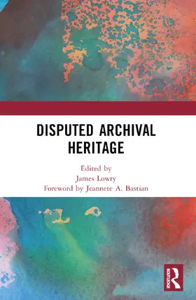 Lowry |  Disputed Archival Heritage | Buch |  Sack Fachmedien