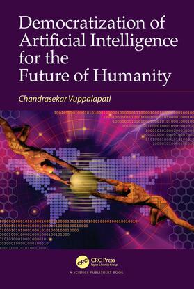 Vuppalapati |  Democratization of Artificial Intelligence for the Future of Humanity | Buch |  Sack Fachmedien