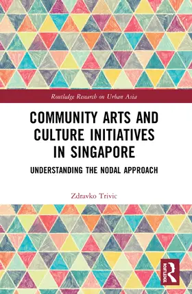 Trivic |  Community Arts and Culture Initiatives in Singapore | Buch |  Sack Fachmedien