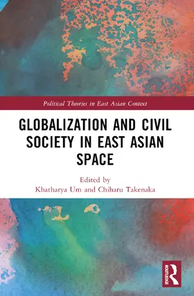 Um / Takenaka |  Globalization and Civil Society in East Asian Space | Buch |  Sack Fachmedien