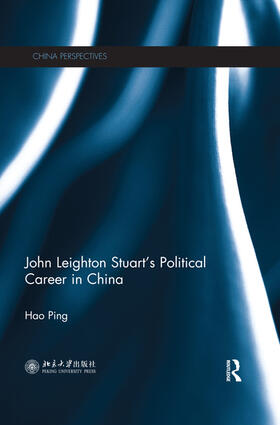 Ping |  John Leighton Stuart's Political Career in China | Buch |  Sack Fachmedien