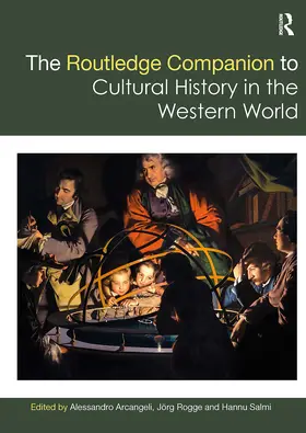 Arcangeli / Salmi / Rogge |  The Routledge Companion to Cultural History in the Western World | Buch |  Sack Fachmedien