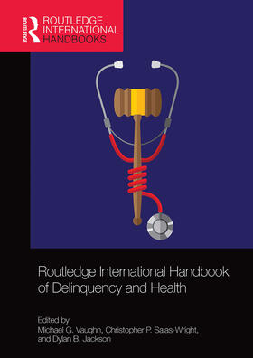 Vaughn / Salas-Wright / Jackson |  Routledge International Handbook of Delinquency and Health | Buch |  Sack Fachmedien