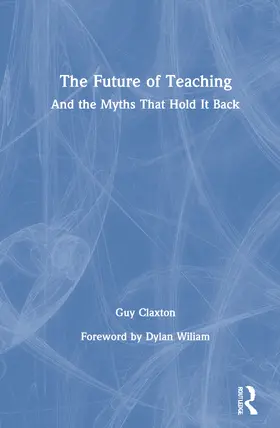 Claxton |  The Future of Teaching | Buch |  Sack Fachmedien