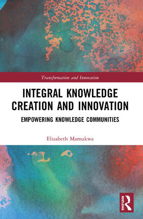 Mamukwa | Integral Knowledge Creation and Innovation | Buch | 978-0-367-53295-6 | sack.de