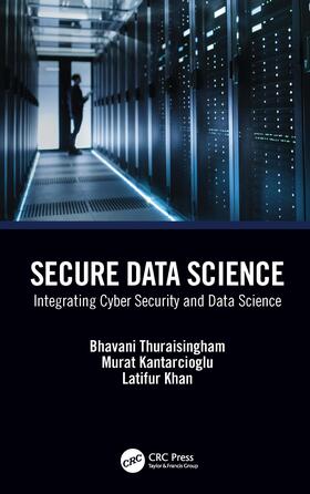 Thuraisingham / Kantarcioglu / Khan | Secure Data Science | Buch | 978-0-367-53410-3 | sack.de