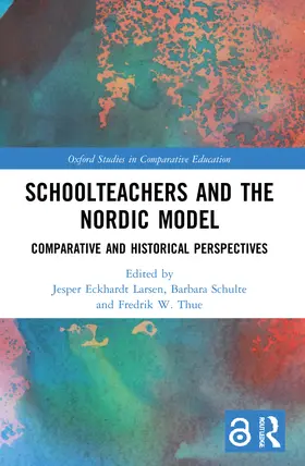 Larsen / Schulte / Thue |  Schoolteachers and the Nordic Model | Buch |  Sack Fachmedien