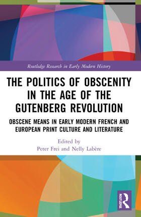Frei / Labère |  The Politics of Obscenity in the Age of the Gutenberg Revolution | Buch |  Sack Fachmedien