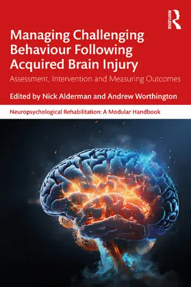 Alderman / Worthington |  Managing Challenging Behaviour Following Acquired Brain Injury | Buch |  Sack Fachmedien
