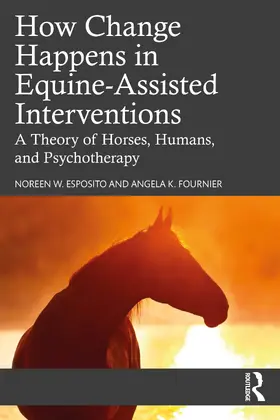 Esposito / Fournier | How Change Happens in Equine-Assisted Interventions | Buch | 978-0-367-53850-7 | www.sack.de