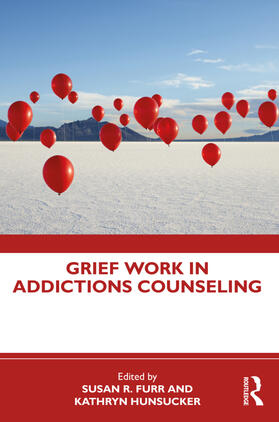 Furr / Hunsucker |  Grief Work in Addictions Counseling | Buch |  Sack Fachmedien