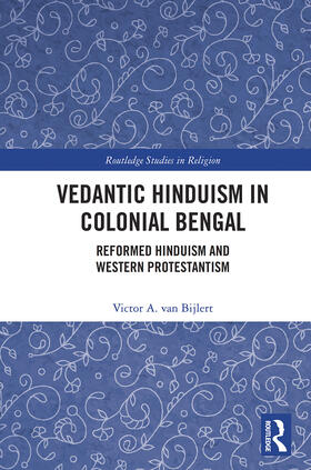 van Bijlert | Vedantic Hinduism in Colonial Bengal | Buch | 978-0-367-54026-5 | sack.de