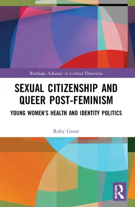 Grant | Sexual Citizenship and Queer Post-Feminism | Buch | 978-0-367-54097-5 | sack.de