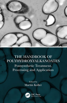 Koller | The Handbook of Polyhydroxyalkanoates | Buch | 978-0-367-54107-1 | sack.de