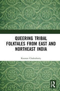 Chakraborty |  Queering Tribal Folktales from East and Northeast India | Buch |  Sack Fachmedien