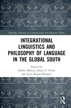 Makoni / Verity / Kaiper-Marquez | Integrational Linguistics and Philosophy of Language in the Global South | Buch | 978-0-367-54184-2 | sack.de