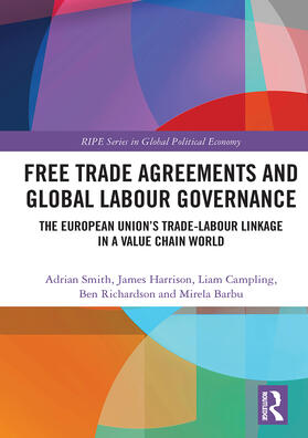 Smith / Richardson / Harrison | Free Trade Agreements and Global Labour Governance | Buch | 978-0-367-54230-6 | sack.de