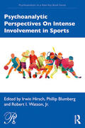 Hirsch / Blumberg / Watson |  Psychoanalytic Perspectives On Intense Involvement in Sports | Buch |  Sack Fachmedien