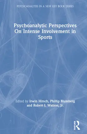 Hirsch / Blumberg / Watson |  Psychoanalytic Perspectives On Intense Involvement in Sports | Buch |  Sack Fachmedien