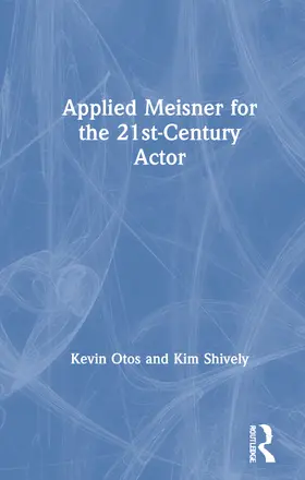 Otos / Shively |  Applied Meisner for the 21st-Century Actor | Buch |  Sack Fachmedien