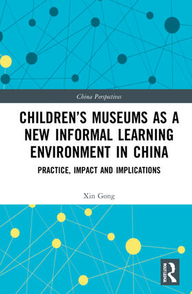 Gong |  Children's Museums as a New Informal Learning Environment in China | Buch |  Sack Fachmedien