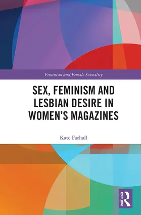 Farhall |  Sex, Feminism and Lesbian Desire in Women's Magazines | Buch |  Sack Fachmedien