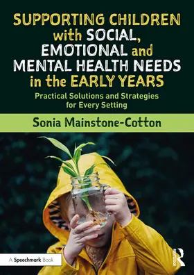 Mainstone-Cotton |  Supporting Children with Social, Emotional and Mental Health Needs in the Early Years | Buch |  Sack Fachmedien