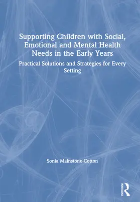 Mainstone-Cotton |  Supporting Children with Social, Emotional and Mental Health Needs in the Early Years | Buch |  Sack Fachmedien