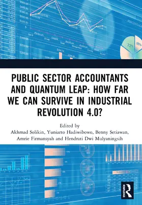 Solikin / Hadiwibowo / Setiawan |  Public Sector Accountants and Quantum Leap: How Far We Can Survive in Industrial Revolution 4.0? | Buch |  Sack Fachmedien