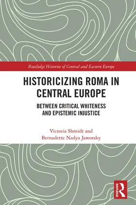 Jaworsky / Shmidt |  Historicizing Roma in Central Europe | Buch |  Sack Fachmedien