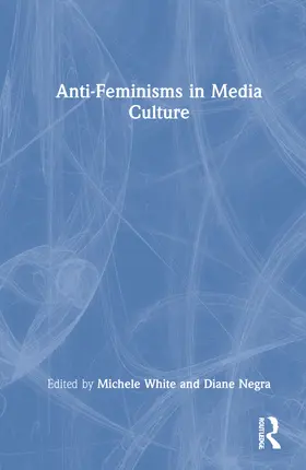 White / Negra |  Anti-Feminisms in Media Culture | Buch |  Sack Fachmedien