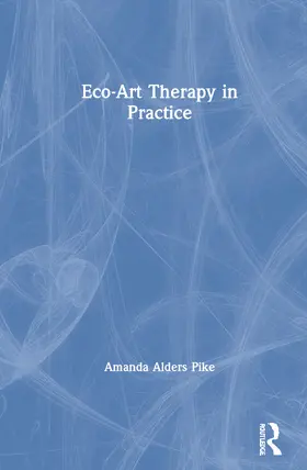 Pike |  Eco-Art Therapy in Practice | Buch |  Sack Fachmedien