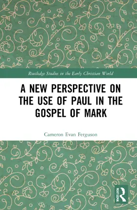 Ferguson |  A New Perspective on the Use of Paul in the Gospel of Mark | Buch |  Sack Fachmedien