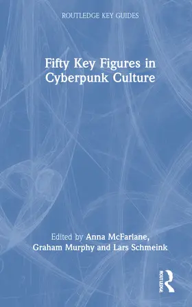 McFarlane / Murphy / Schmeink |  Fifty Key Figures in Cyberpunk Culture | Buch |  Sack Fachmedien