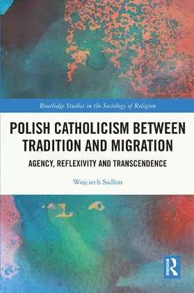 Sadlon |  Polish Catholicism between Tradition and Migration | Buch |  Sack Fachmedien