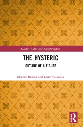 Bowen / González |  The Hysteric | Buch |  Sack Fachmedien