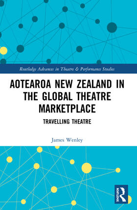 Wenley |  Aotearoa New Zealand in the Global Theatre Marketplace | Buch |  Sack Fachmedien