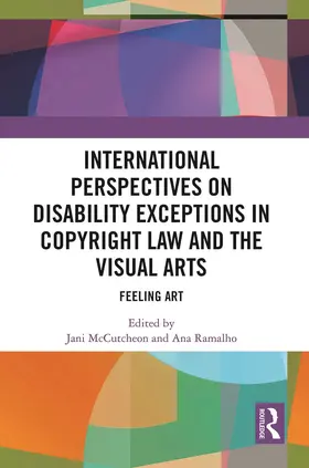 McCutcheon / Ramalho |  International Perspectives on Disability Exceptions in Copyright Law and the Visual Arts | Buch |  Sack Fachmedien